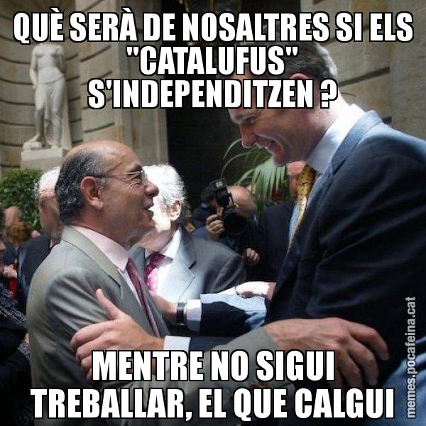 QUÈ SERÀ DE NOSALTRES SI ELS "CATALUFUS" S'INDEPENDITZEN ? MENTRE NO SIGUI TREBALLAR, EL QUE CALGUI - Millet i Urdangarin