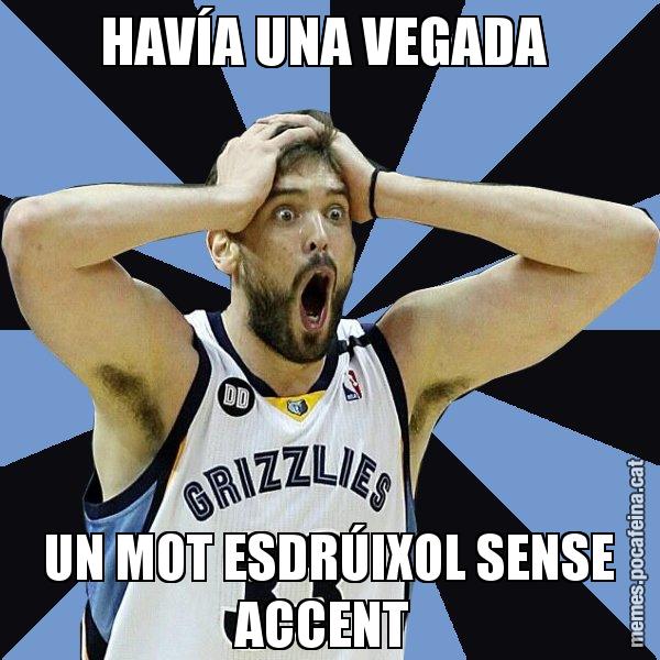 HAVÍA UNA VEGADA  UN MOT ESDRÚIXOL SENSE ACCENT - Marc Gasol