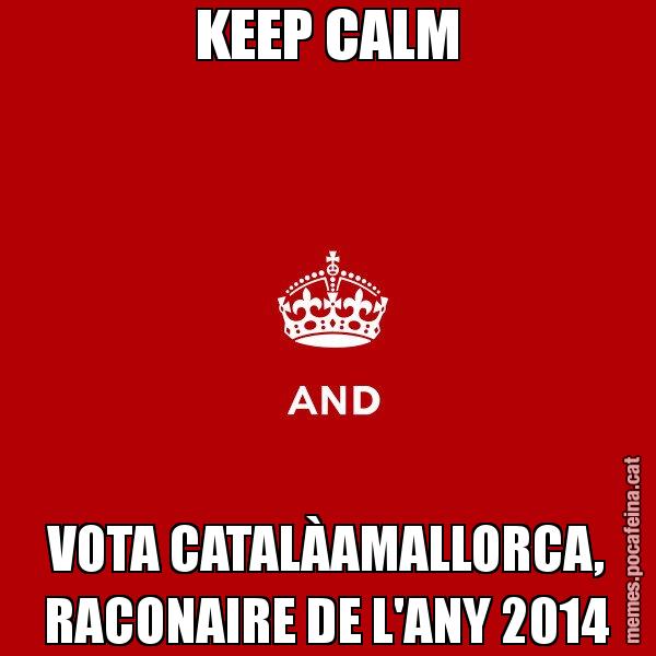 KEEP CALM VOTA CATALÀAMALLORCA, RACONAIRE DE L'ANY 2014 - Keep