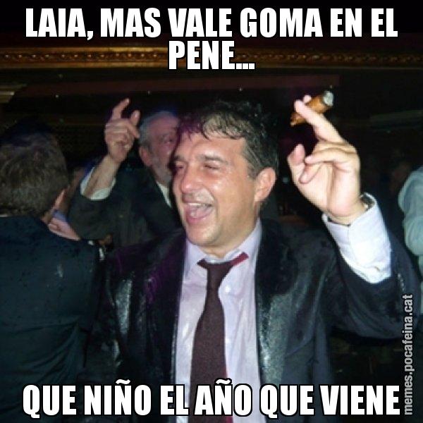 LAIA, MAS VALE GOMA EN EL PENE... QUE NIÑO EL AÑO QUE VIENE - Laporta de Festa