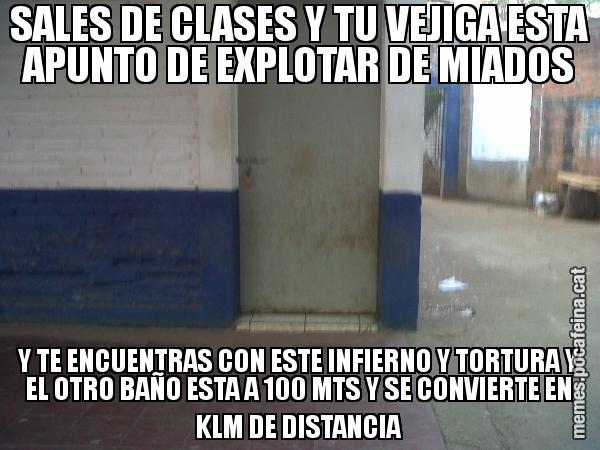 SALES DE CLASES Y TU VEJIGA ESTA APUNTO DE EXPLOTAR DE MIADOS Y TE ENCUENTRAS CON ESTE INFIERNO Y TORTURA Y EL OTRO BAÑO ESTA A 100 MTS Y SE CONVIERTE EN KLM DE DISTANCIA
