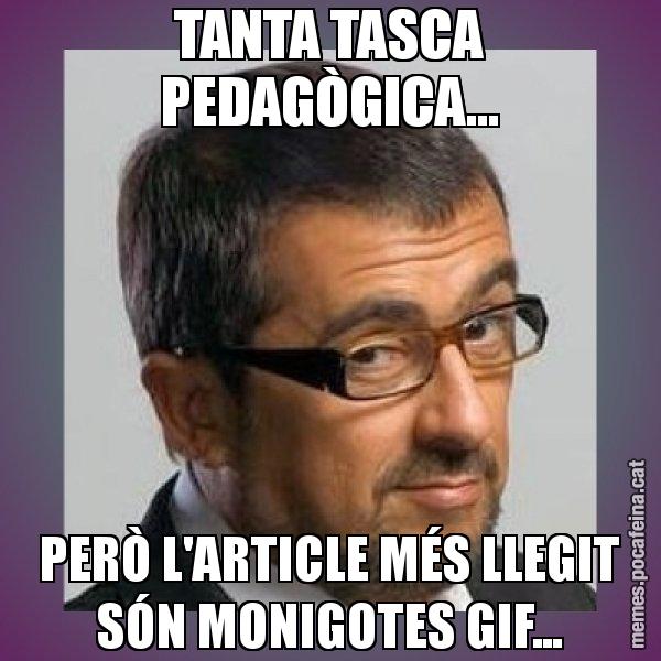 TANTA TASCA PEDAGÒGICA... PERÒ L'ARTICLE MÉS LLEGIT SÓN MONIGOTES GIF... - Andreu Buenafuente