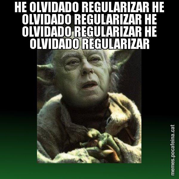 HE OLVIDADO REGULARIZAR HE OLVIDADO REGULARIZAR HE OLVIDADO REGULARIZAR HE OLVIDADO REGULARIZAR - Yodi Pujol