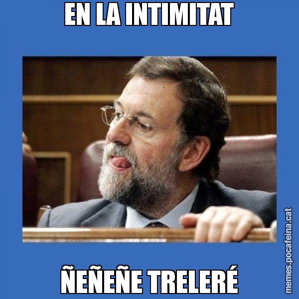 EN LA INTIMITAT ÑEÑEÑE TRELERÉ - Mmmmmariano Rajoy