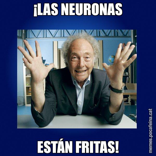 ¡LAS NEURONAS ESTÁN FRITAS! - Eduard Punset