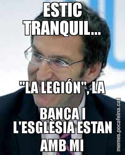 ESTIC TRANQUIL... "LA LEGIÓN", LA BANCA I L'ESGLÈSIA ESTAN AMB MI