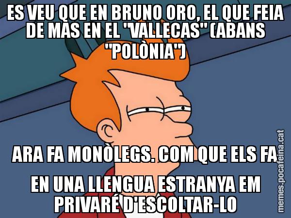 ES VEU QUE EN BRUNO ORO, EL QUE FEIA DE MAS EN EL "VALLECAS" (ABANS "POLÒNIA") ARA FA MONÒLEGS. COM QUE ELS FA EN UNA LLENGUA ESTRANYA EM PRIVARÉ D'ESCOLTAR-LO - Futurama Fry