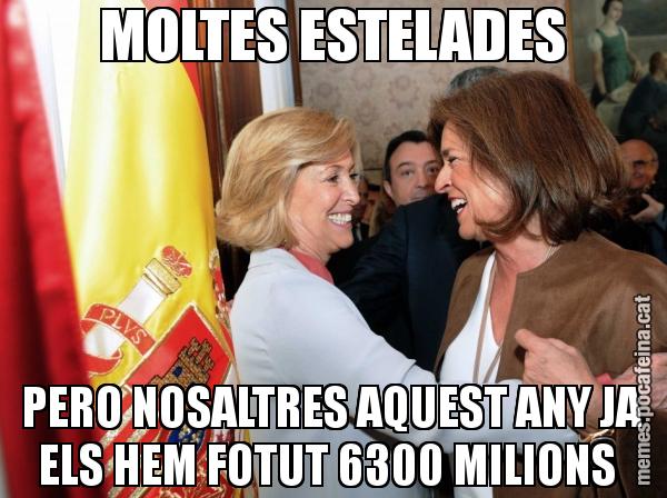 MOLTES ESTELADES PERO NOSALTRES AQUEST ANY JA ELS HEM FOTUT 6300 MILIONS