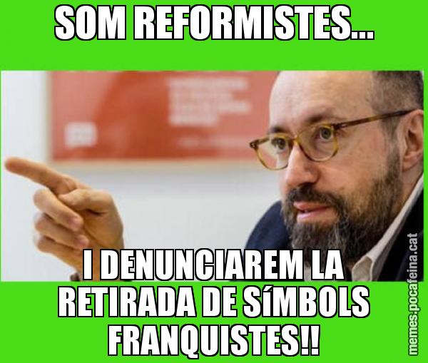 SOM REFORMISTES... I DENUNCIAREM LA RETIRADA DE SíMBOLS FRANQUISTES!!