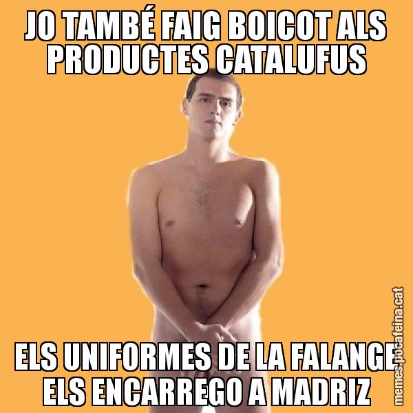 JO TAMBÉ FAIG BOICOT ALS PRODUCTES CATALUFUS ELS UNIFORMES DE LA FALANGE ELS ENCARREGO A MADRIZ - Albert Rivera