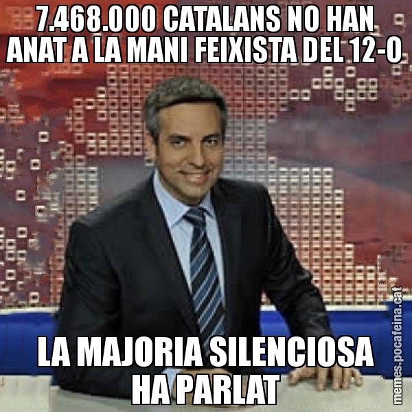 7.468.000 CATALANS NO HAN ANAT A LA MANI FEIXISTA DEL 12-O LA MAJORIA SILENCIOSA HA PARLAT - Trollicer