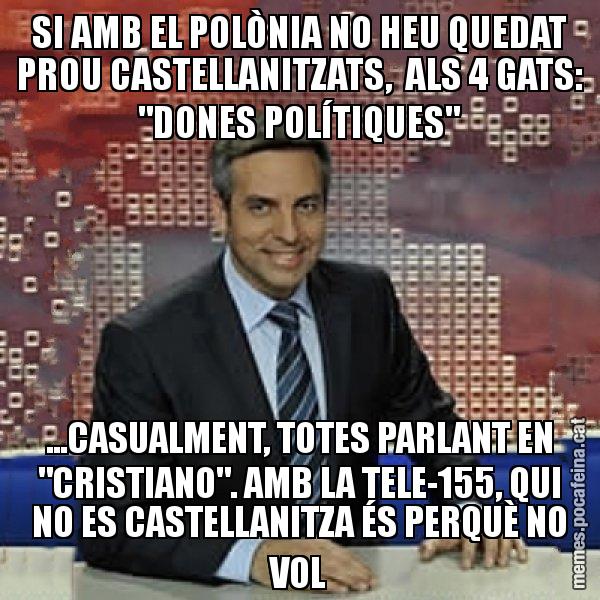 SI AMB EL POLÒNIA NO HEU QUEDAT PROU CASTELLANITZATS,  ALS 4 GATS: "DONES POLÍTIQUES" ...CASUALMENT, TOTES PARLANT EN "CRISTIANO". AMB LA TELE-155, QUI NO ES CASTELLANITZA ÉS PERQUÈ NO VOL - Trollicer