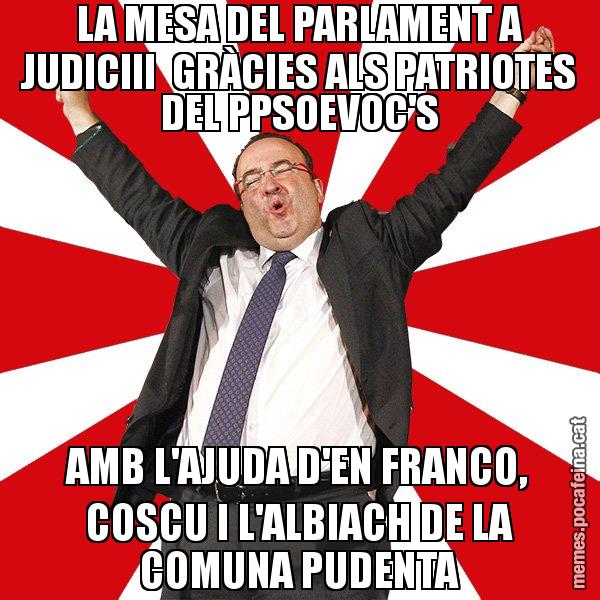 LA MESA DEL PARLAMENT A JUDICIII  GRÀCIES ALS PATRIOTES DEL PPSOEVOC'S AMB L'AJUDA D'EN FRANCO, COSCU I L'ALBIACH DE LA COMUNA PUDENTA - Miquel Iceta - 27S
