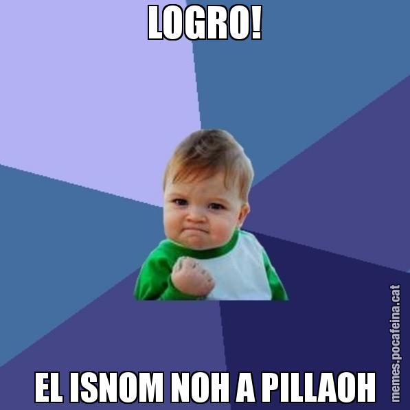 LOGRO! EL ISNOM NOH A PILLAOH - Success Kid
