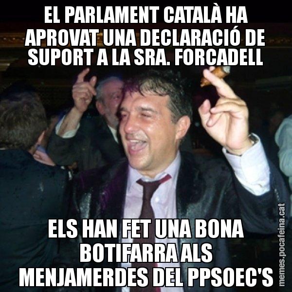 EL PARLAMENT CATALÀ HA APROVAT UNA DECLARACIÓ DE SUPORT A LA SRA. FORCADELL ELS HAN FET UNA BONA BOTIFARRA ALS MENJAMERDES DEL PPSOEC'S - Laporta de Festa