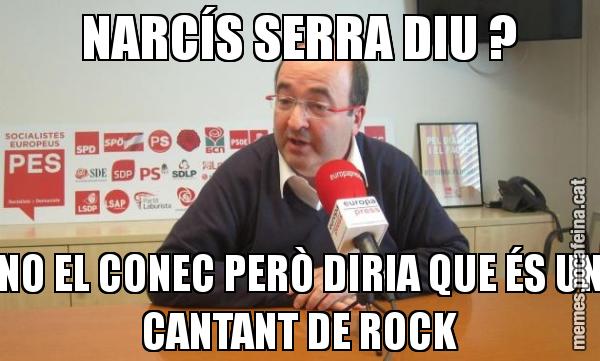 NARCÍS SERRA DIU ? NO EL CONEC PERÒ DIRIA QUE ÉS UN CANTANT DE ROCK
