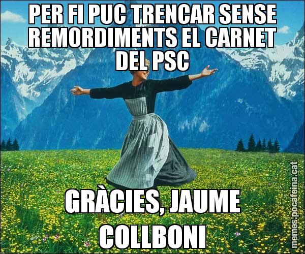 PER FI PUC TRENCAR SENSE REMORDIMENTS EL CARNET DEL PSC GRÀCIES, JAUME COLLBONI