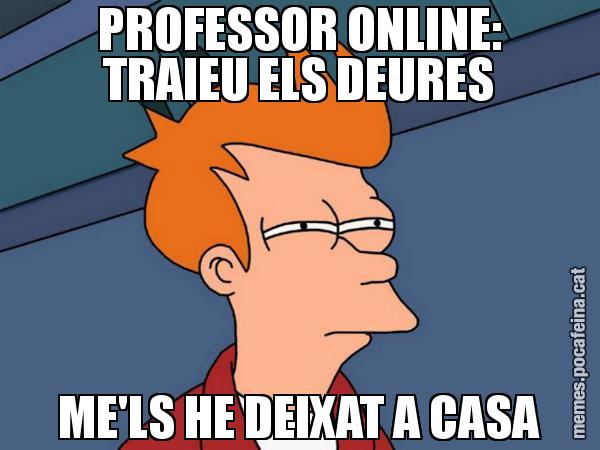 PROFESSOR ONLINE: TRAIEU ELS DEURES ME'LS HE DEIXAT A CASA - Futurama Fry