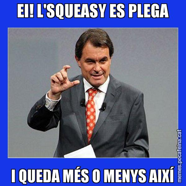 EI! L'SQUEASY ES PLEGA I QUEDA MÉS O MENYS AIXÍ - Artur Mas Titola