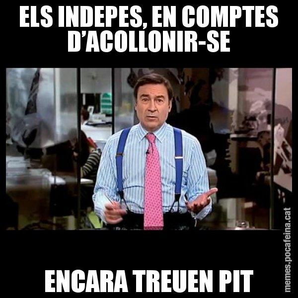 ELS INDEPES, EN COMPTES D’ACOLLONIR-SE ENCARA TREUEN PIT - Pedro J
