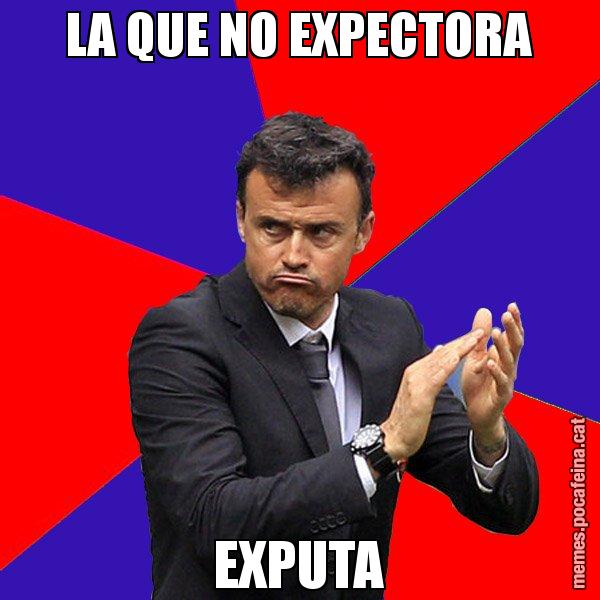 LA QUE NO EXPECTORA EXPUTA - Luís Enrique