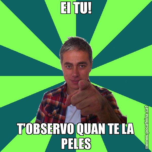 EI TU! T'OBSERVO QUAN TE LA PELES - Albert Om