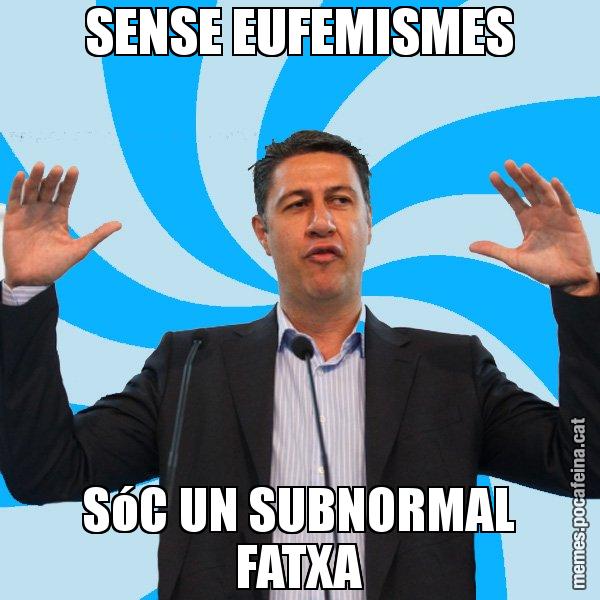 SENSE EUFEMISMES SóC UN SUBNORMAL FATXA - Xavier García Albiol - 27S