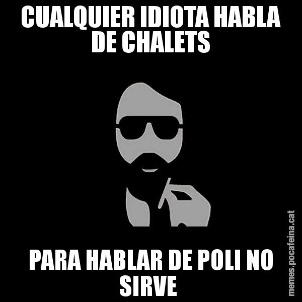 CUALQUIER IDIOTA HABLA DE CHALETS PARA HABLAR DE POLI NO SIRVE - Eugenio
