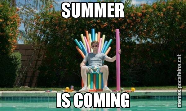 SUMMER IS COMING
