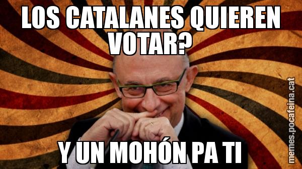 LOS CATALANES QUIEREN VOTAR? Y UN MOHÓN PA TI