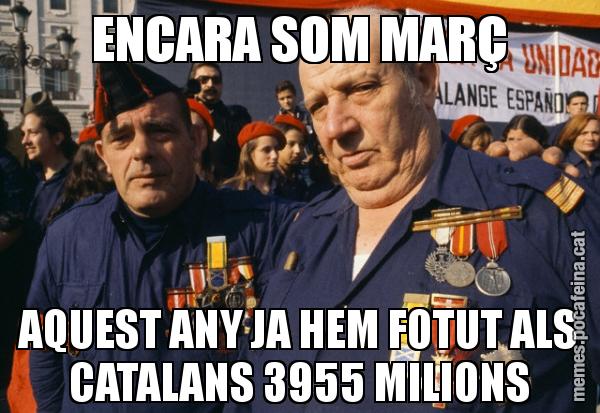 ENCARA SOM MARÇ AQUEST ANY JA HEM FOTUT ALS CATALANS 3955 MILIONS