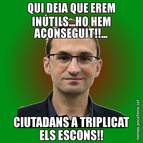 QUI DEIA QUE EREM INÚTILS...HO HEM ACONSEGUIT!!... CIUTADANS A TRIPLICAT ELS ESCONS!! - Joan Herrera