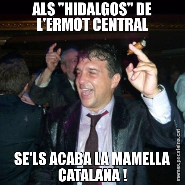 ALS "HIDALGOS" DE L'ERMOT CENTRAL SE'LS ACABA LA MAMELLA CATALANA ! - Laporta de Festa