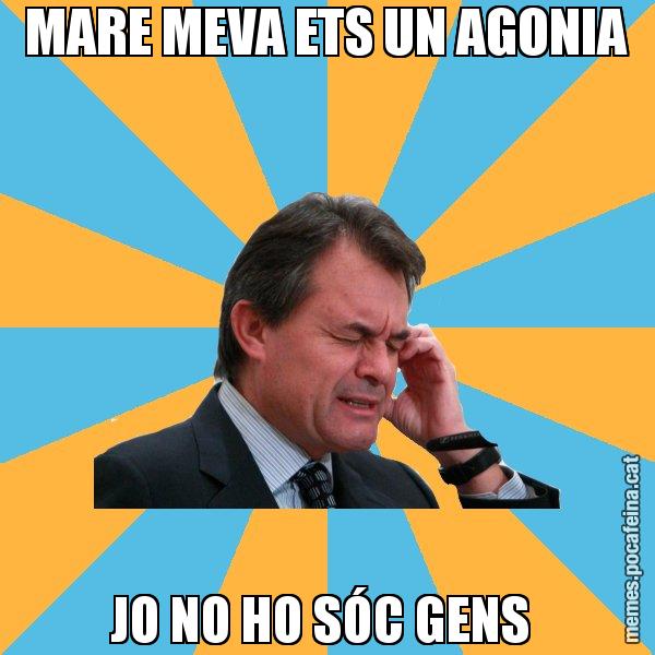 MARE MEVA ETS UN AGONIA JO NO HO SÓC GENS - Artur Mas Turbat