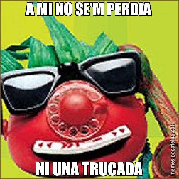 A MI NO SE'M PERDIA NI UNA TRUCADA - Tomàtic