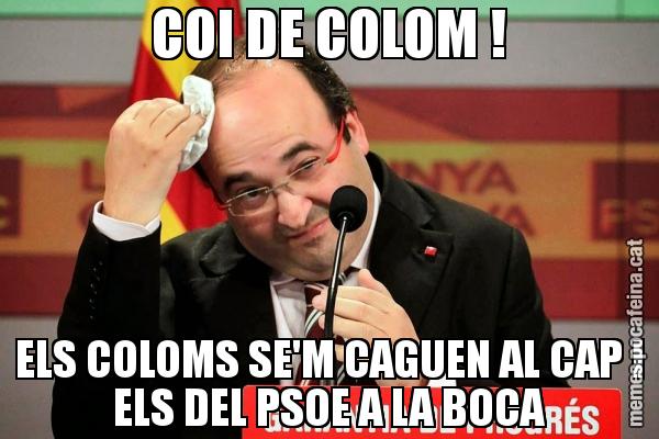 COI DE COLOM ! ELS COLOMS SE'M CAGUEN AL CAP I ELS DEL PSOE A LA BOCA
