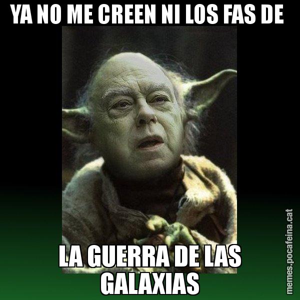 YA NO ME CREEN NI LOS FAS DE  LA GUERRA DE LAS GALAXIAS - Yodi Pujol