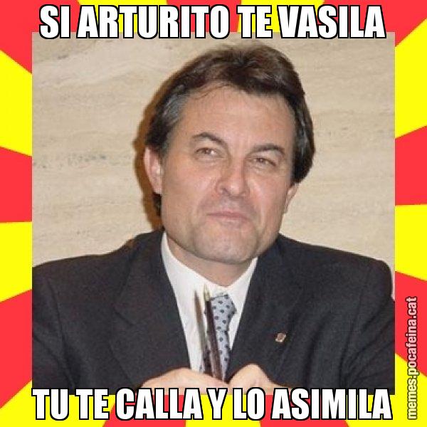 SI ARTURITO TE VASILA TU TE CALLA Y LO ASIMILA - SuprunaArtur Mas