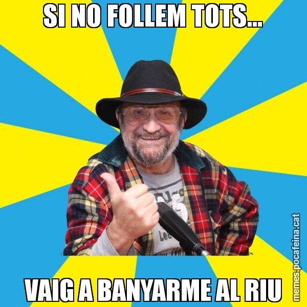SI NO FOLLEM TOTS... VAIG A BANYARME AL RIU - Tomeu Penya