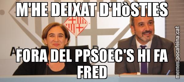 M'HE DEIXAT D'HòSTIES FORA DEL PPSOEC'S HI FA FRED