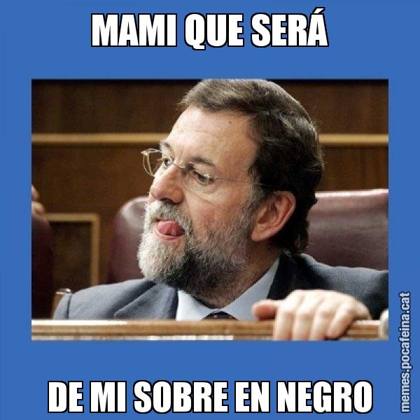 MAMI QUE SERÁ DE MI SOBRE EN NEGRO - Mmmmmariano Rajoy