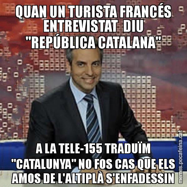 QUAN UN TURISTA FRANCÉS ENTREVISTAT  DIU "REPÚBLICA CATALANA" A LA TELE-155 TRADUÏM "CATALUNYA" NO FOS CAS QUE ELS AMOS DE L'ALTIPLÀ S'ENFADESSIN - Trollicer