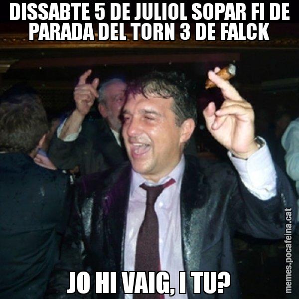 DISSABTE 5 DE JULIOL SOPAR FI DE PARADA DEL TORN 3 DE FALCK JO HI VAIG, I TU? - Laporta de Festa