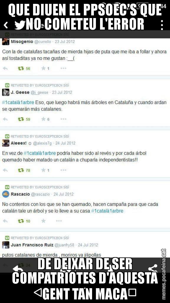 QUE DIUEN EL PPSOEC'S QUE NO COMETEU L'ERROR DE DEIXAR DE SER COMPATRIOTES D'AQUESTA GENT TAN MACA