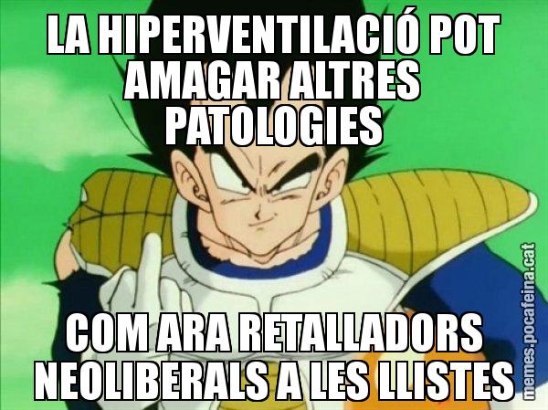 LA HIPERVENTILACIÓ POT AMAGAR ALTRES PATOLOGIES COM ARA RETALLADORS NEOLIBERALS A LES LLISTES - Vegeta