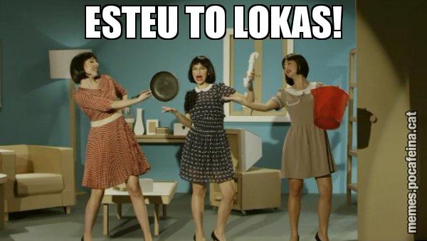 ESTEU TO LOKAS! - Envàs on vas?