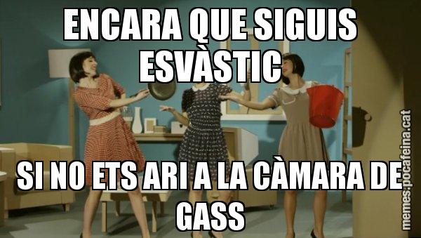 ENCARA QUE SIGUIS ESVÀSTIC SI NO ETS ARI A LA CÀMARA DE GASS - Envàs on vas?