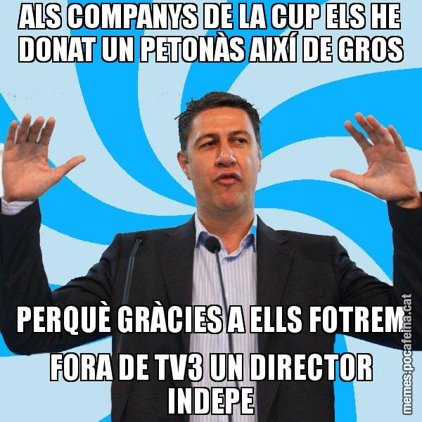 ALS COMPANYS DE LA CUP ELS HE DONAT UN PETONÀS AIXÍ DE GROS PERQUÈ GRÀCIES A ELLS FOTREM FORA DE TV3 UN DIRECTOR INDEPE - Xavier García Albiol - 27S