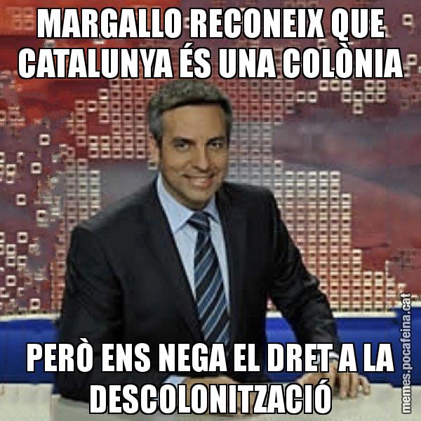 MARGALLO RECONEIX QUE CATALUNYA ÉS UNA COLÒNIA PERÒ ENS NEGA EL DRET A LA DESCOLONITZACIÓ - Trollicer