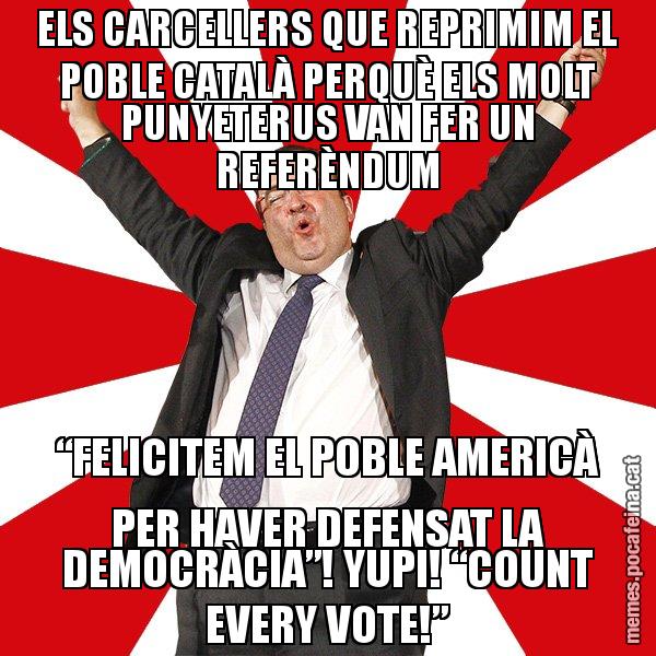 ELS CARCELLERS QUE REPRIMIM EL POBLE CATALÀ PERQUÈ ELS MOLT PUNYETERUS VAN FER UN REFERÈNDUM “FELICITEM EL POBLE AMERICÀ PER HAVER DEFENSAT LA DEMOCRÀCIA”! YUPI! “COUNT EVERY VOTE!” - Miquel Iceta - 27S